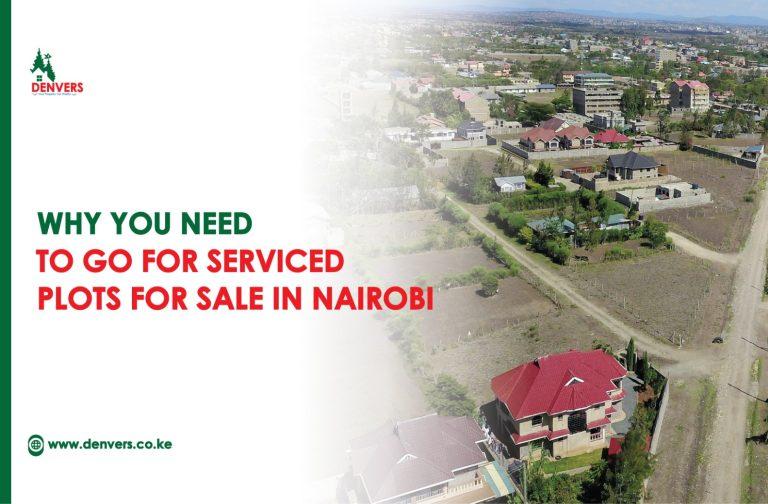 Why You Need To Go For Serviced Plots for Sale in Nairobi