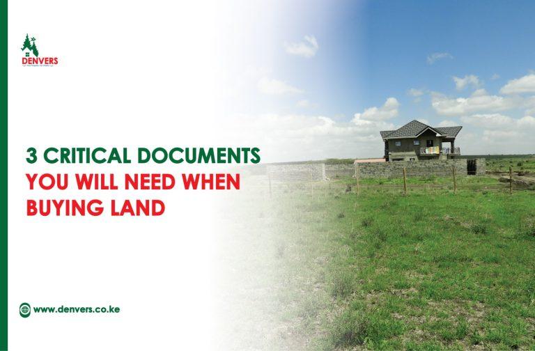 The 3 Critical Documents You Will Need When Buying land for Sale in Nairobi Kenya