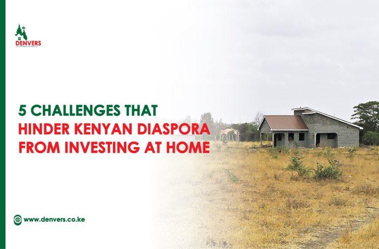 5 Challenges That Hinder Kenyan Diaspora from Investing at Home