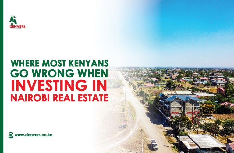 Where Most Kenyans Go Wrong When Investing in Nairobi Real Estate | Challenges Facing Real Estate Industry