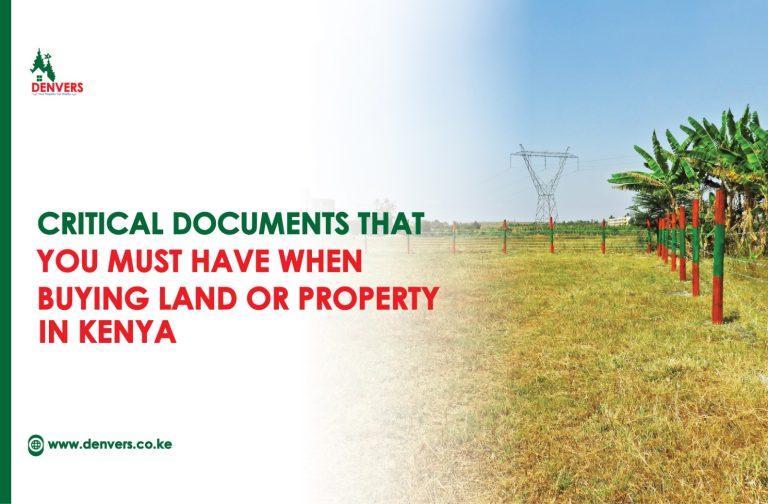 Critical Documents that you must have when Buying Land, or Property in Kenya
