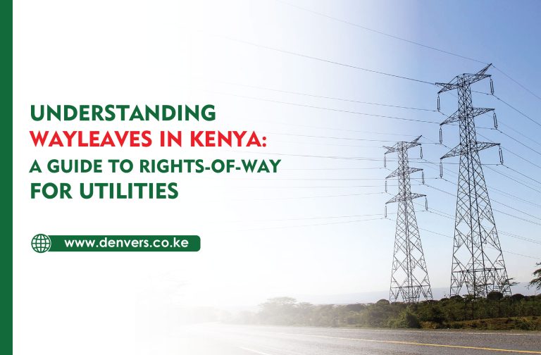 Understanding Wayleaves in Kenya: A Guide to Rights-of-Way for Utilities